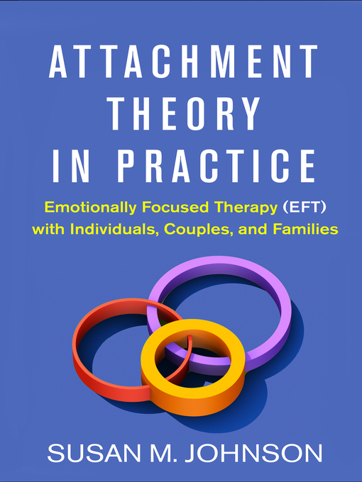 Title details for Attachment Theory in Practice by Susan M. Johnson - Available